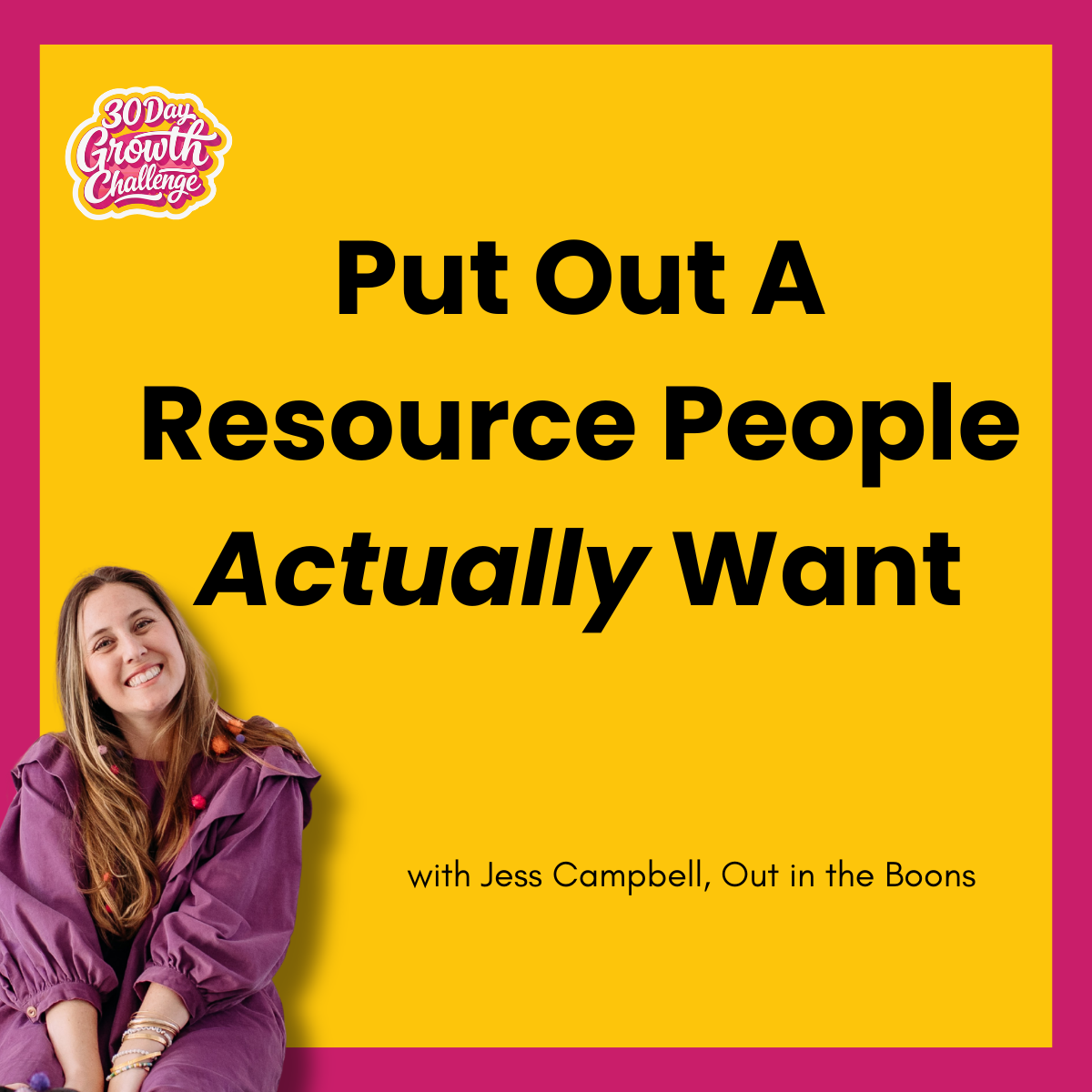 Day 9: Put Out A Resource People Actually Want