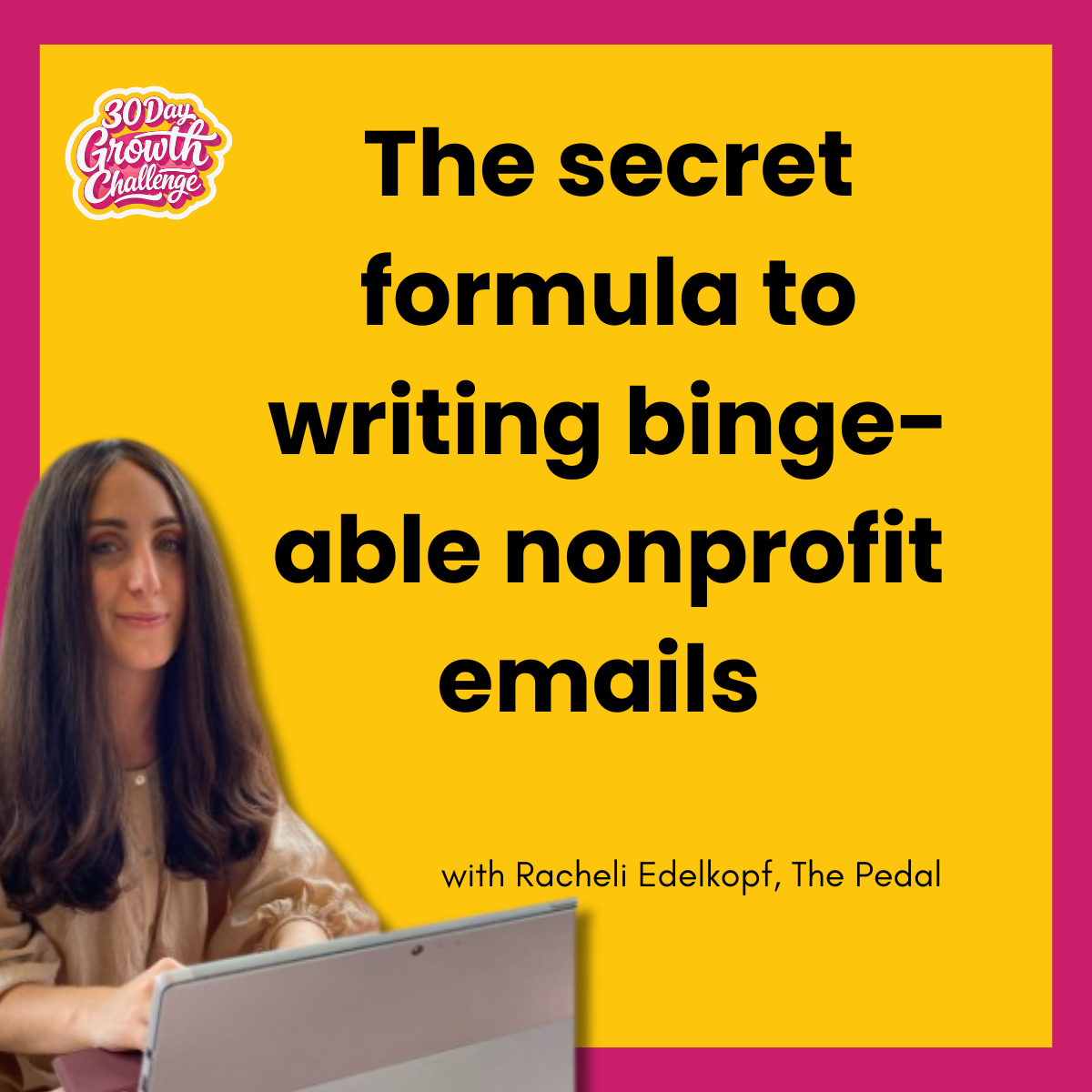 Day 11: The secret formula to writing binge-able nonprofit emails