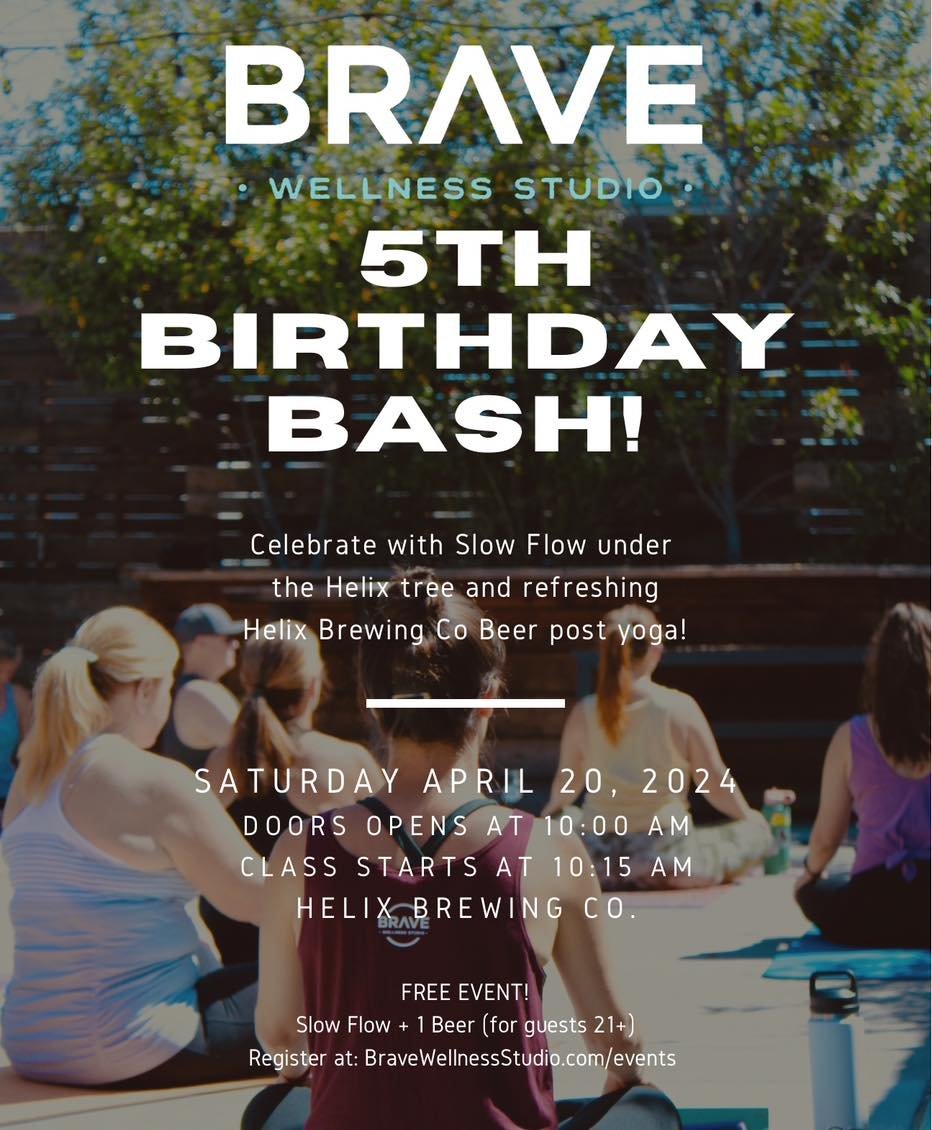 Brave turns 5️⃣🎉

This year we celebrate at Helix Brewing Co in La Mesa. Doors open for mingling at 10am, followed by a 45 minute Slow Flow Yoga class at 10:15 am. Post yoga, hang out to celebrate with beer and dessert! Food truck will be available 