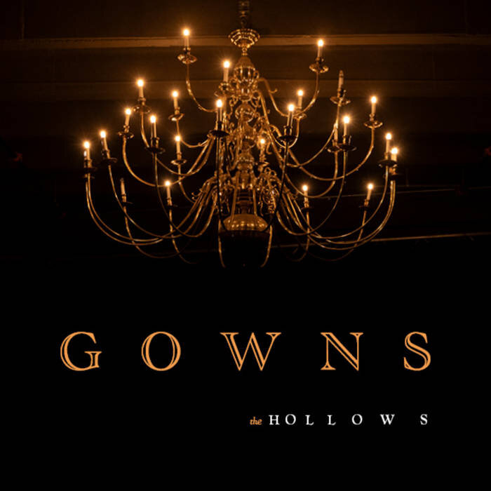 GOWNS "The Hollows"