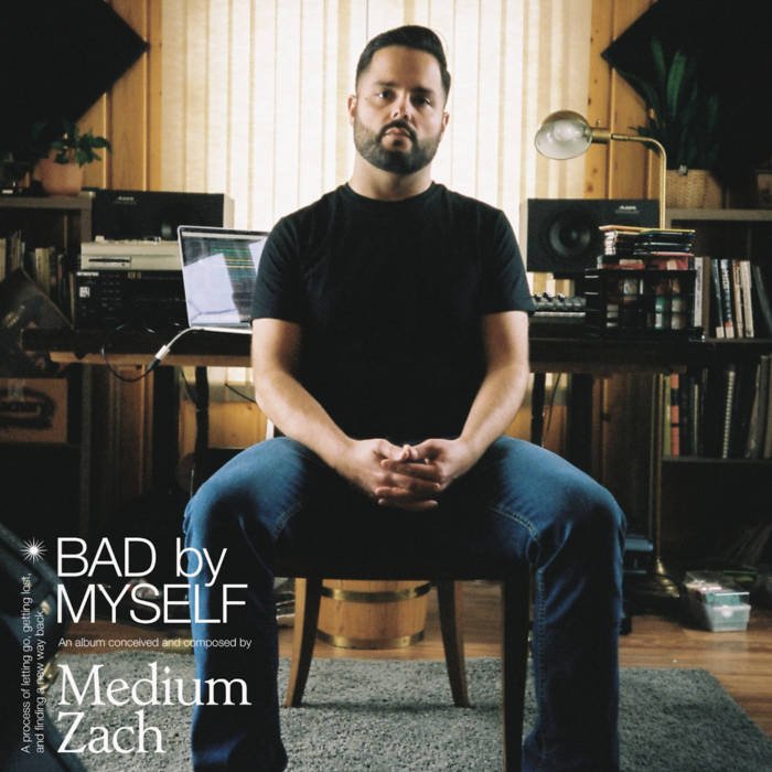 Medium Zach “Bad by Myself”