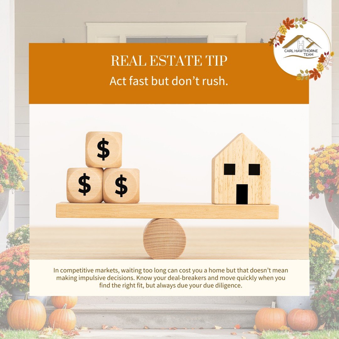 Act Fast, But Don&rsquo;t Rush
 🍂 Buyer Tip: Be Ready, Stay Smart
 In a competitive market, moving too slowly can cost you a home, but don&rsquo;t skip due diligence. Know your deal-breakers so you can act quickly and confidently.

📞 (770) 765-2828