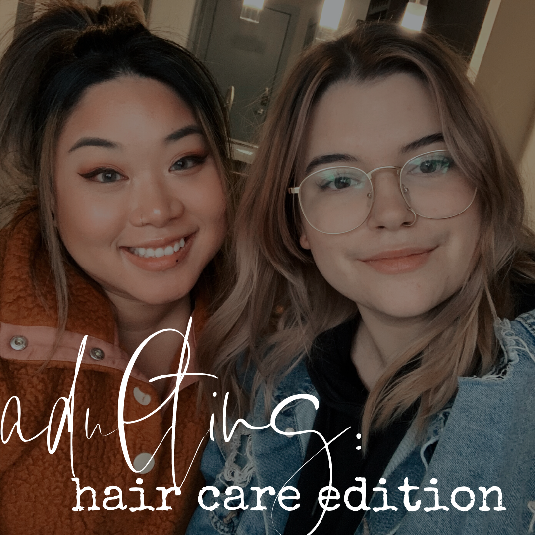 adulting: hair care edition
