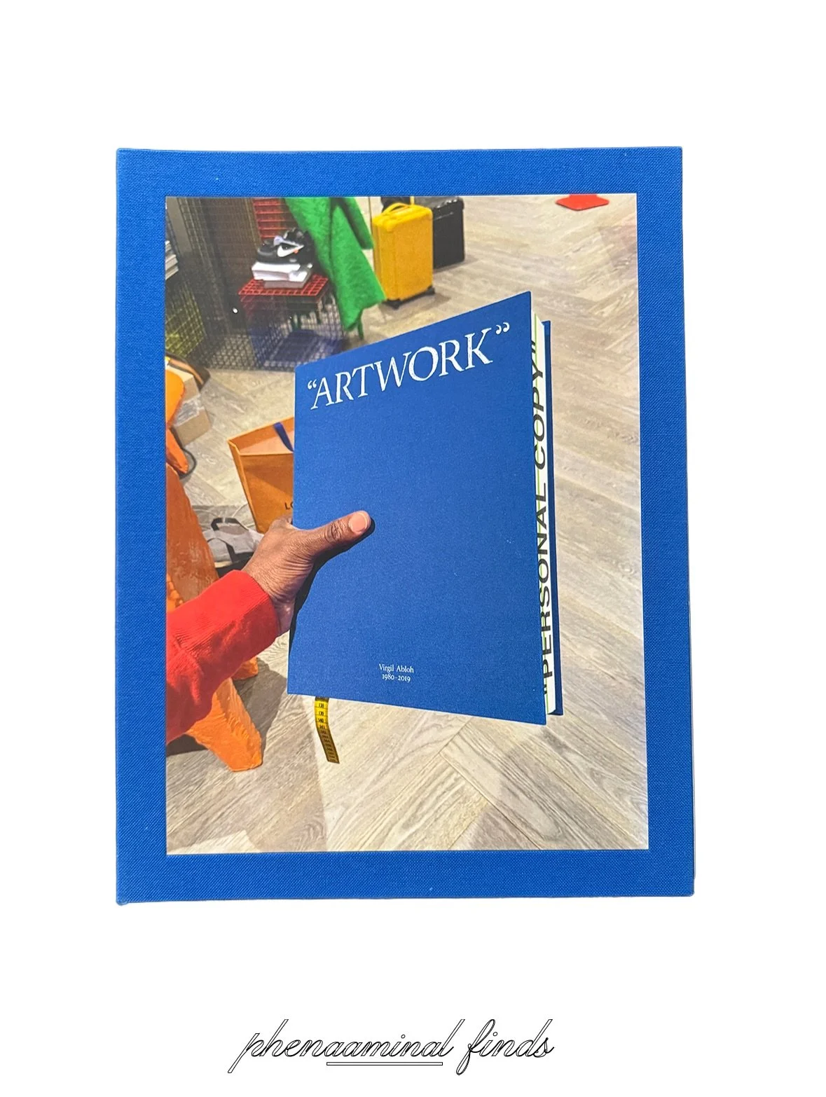 Virgil Abloh's Figures of Speech

Clothbound hardcover book
12.75" H x 9.5" W
496 pages
ca. 2019

PERSONAL COLLECTION NFS (not for sale)