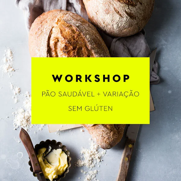 Workshop Pão Saudável + Variação sem Glúten 
