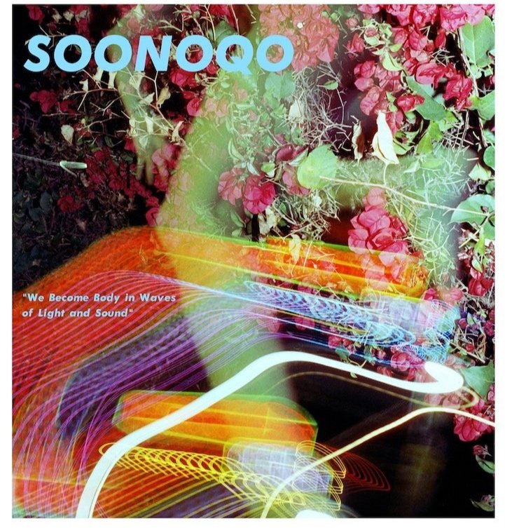 SOONOQO:WE BECOME BODY IN WAVES OF LIGHT AND SOUND