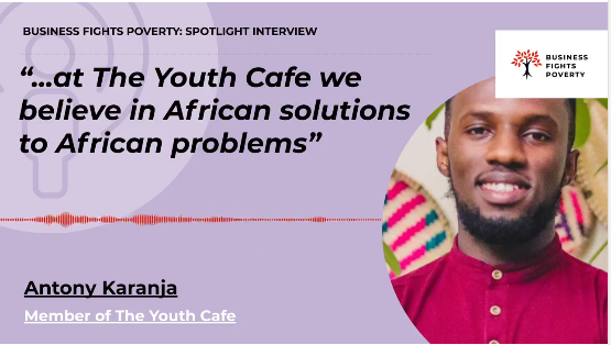 Business Fight  Poverty: Antony Karanja from The Youth Café in conversation with Katie Hyson