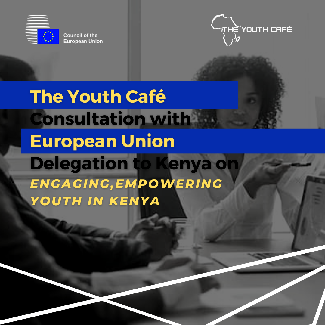 TYC To Consult With European Union Delegation To Kenya | Connecting, Engaging, And Empowering Youth
