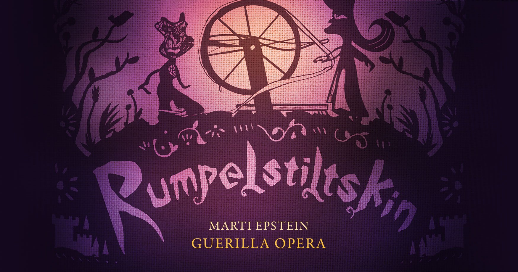 PARMA LIVE STAGE: Rumpelstiltskin (Marti Epstein) — Guerilla Opera PARMA LIVE STAGE: Rumpelstiltskin (Marti Epstein) — Guerilla Opera