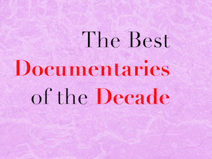Decade Week: The Top Ten Documentaries