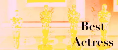 Best Actress: Ranking Every Oscar Nominee