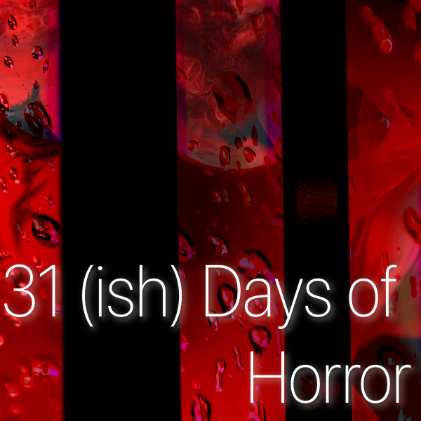 31 (ish) Days of Horror: Submit Your Favourite Horror Films