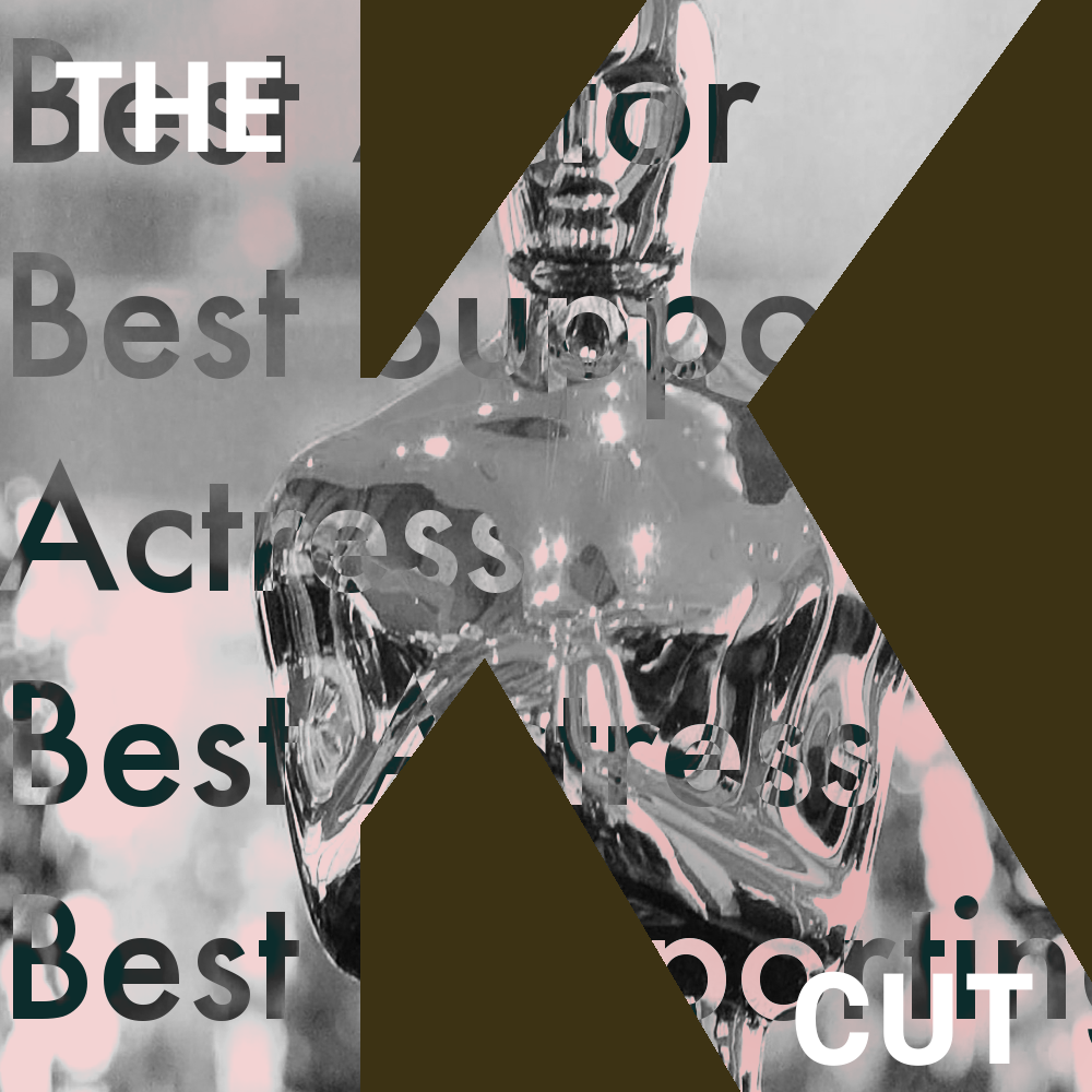 The K Cut Episode 72: 94th Academy Awards Roundtable: Actor/Actress/Supporting Actor/Supporting Actress