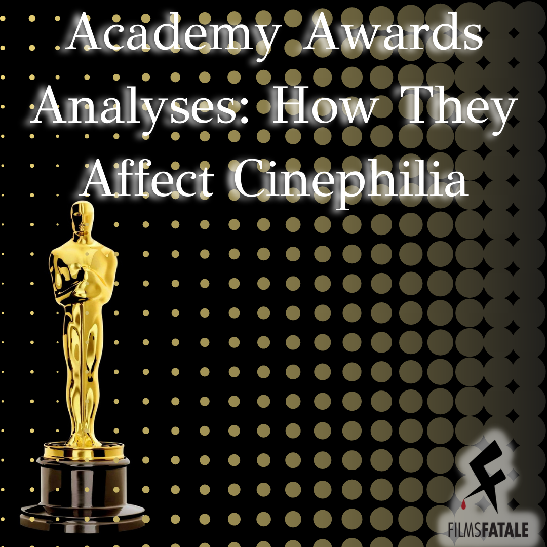 Academy Award Analyses: How They Affect Cinephilia 