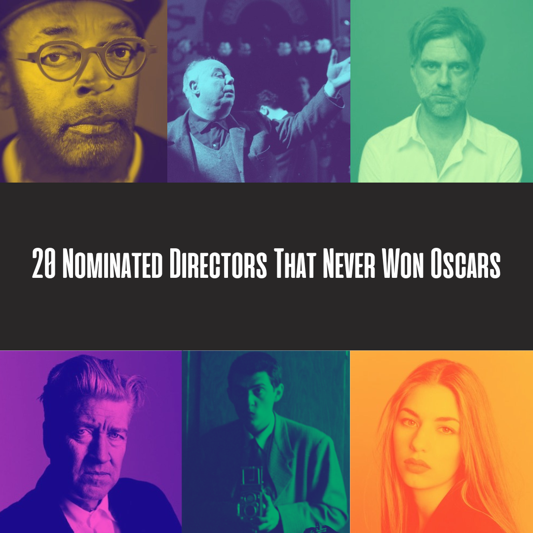 Twenty Nominated Directors That Never Won Oscars