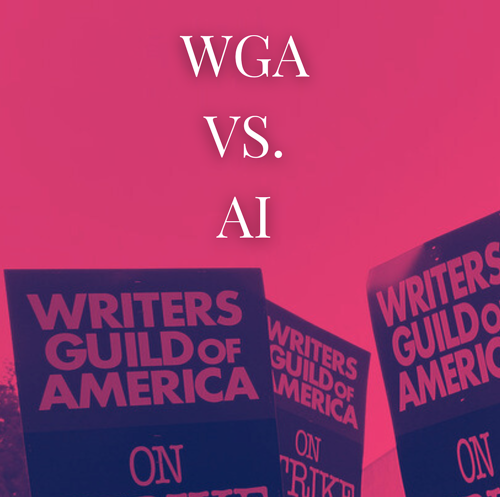WGA vs. AI: What the 2023 Writers Guild of America Strike Means in the Bigger Picture