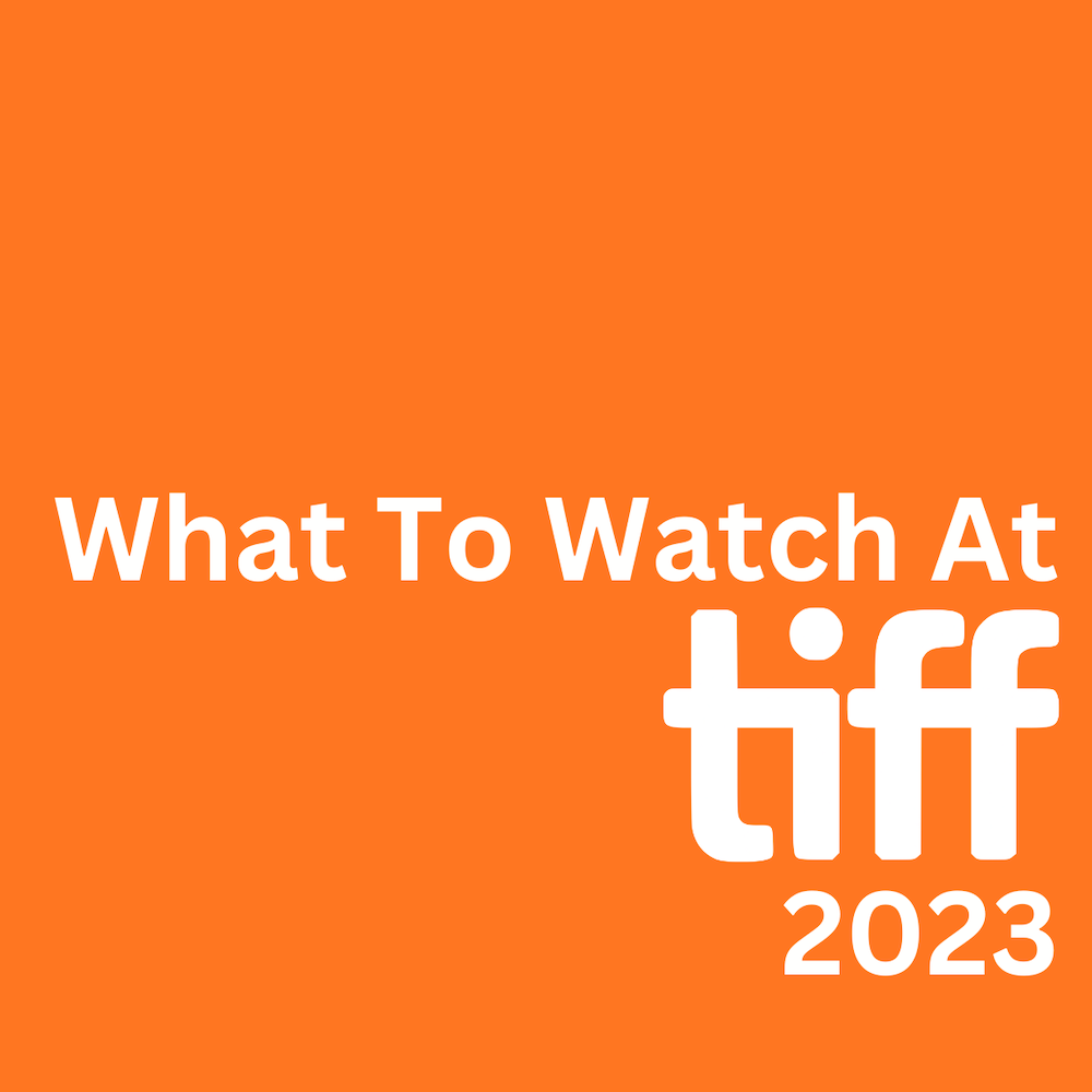 What to Watch at TIFF 2023