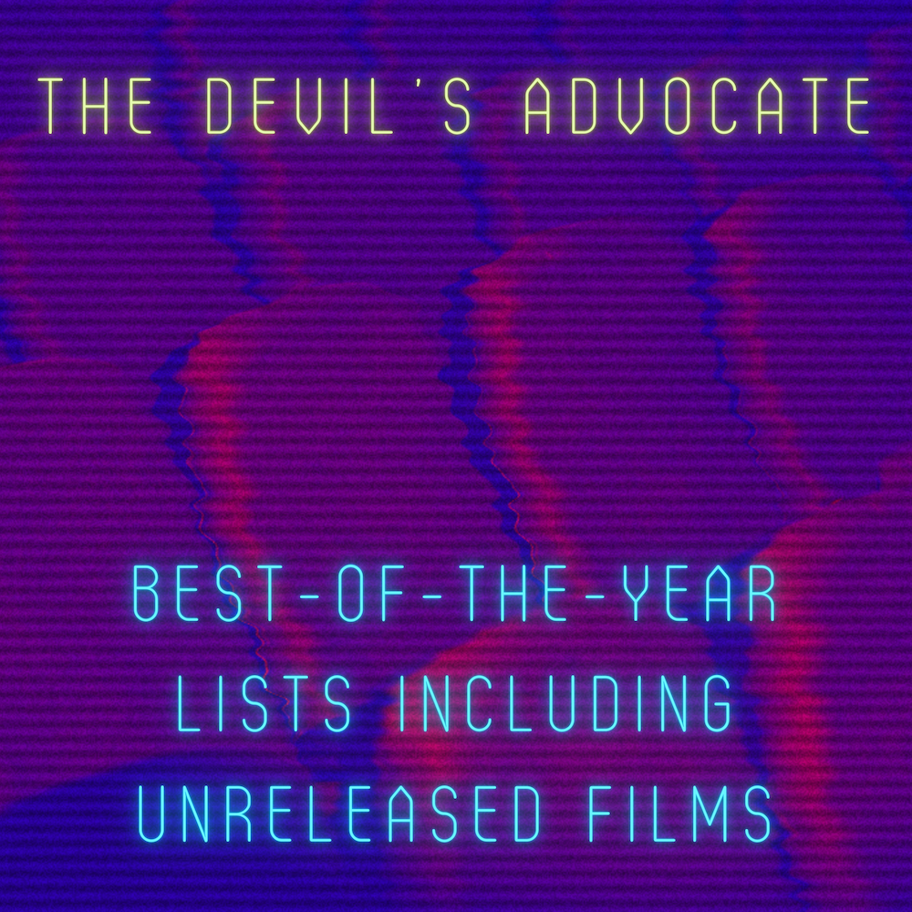 The Devil's Advocate: Best-Of-The-Year Lists Including Unreleased Films