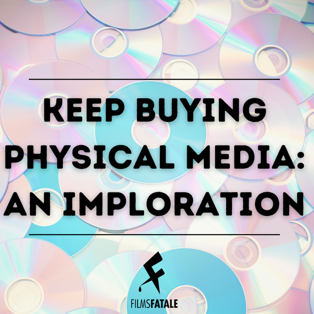 Keep Buying Physical Media: An Imploration