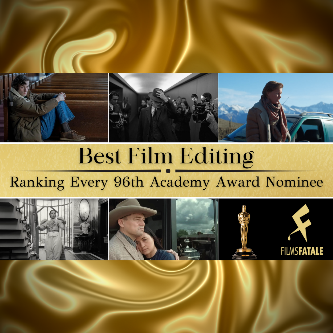 Best Film Editing: Ranking Every 96th Academy Award Nominee