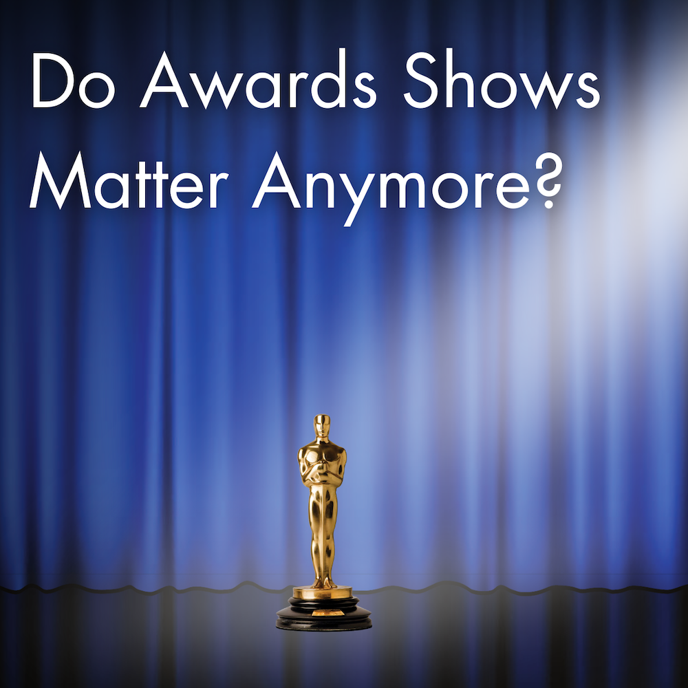 Do Awards Shows Matter Anymore?