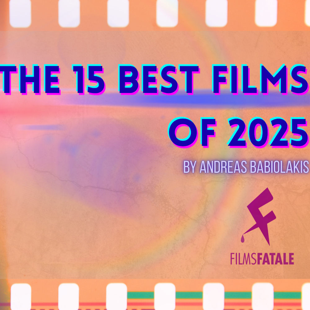 The 15 Best Films of 2025 (by Andreas Babiolakis)