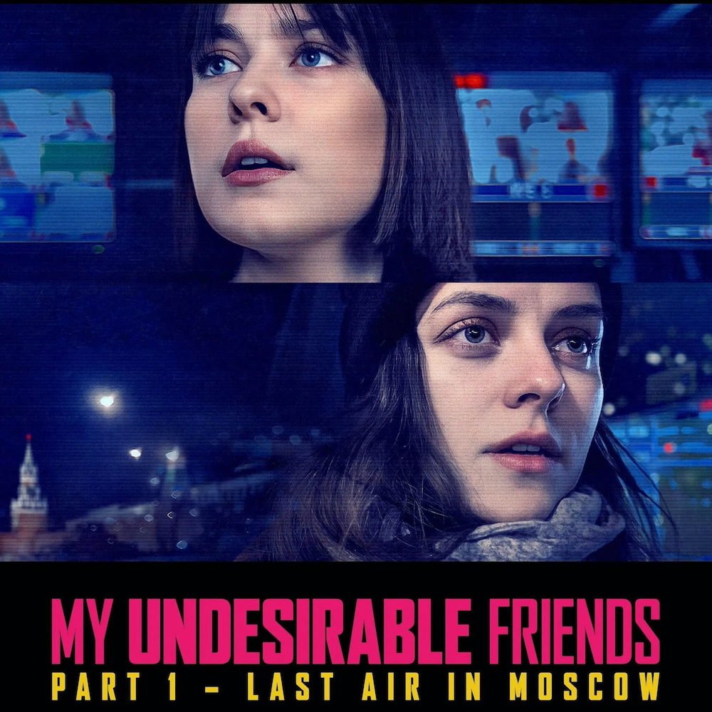 My Undesirable Friends: Part I — Last Air in Moscow