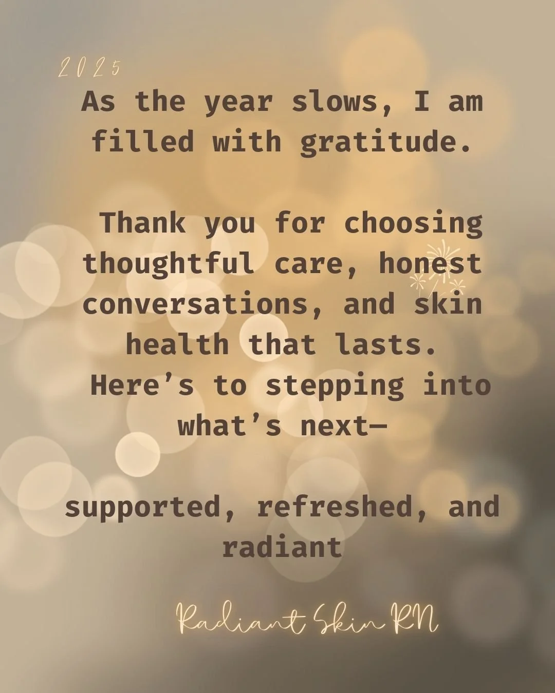 As 2025 gently winds down&hellip; ✨
I am taking a moment to pause and say thank you.

Thank you for trusting Radiant Skin RN with your skin, your wellness, your questions, and your care this year. Every visit, every conversation, every transformation