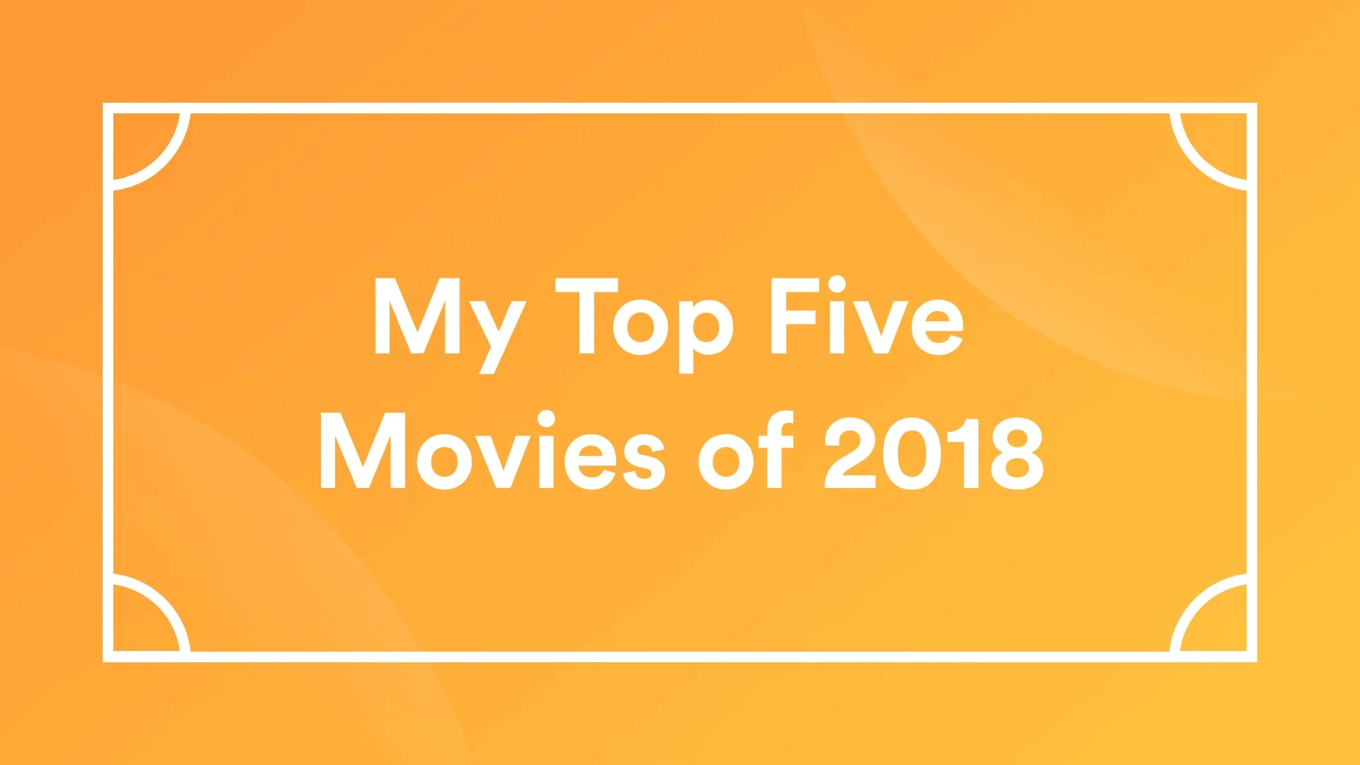 My Top Five Movies of 2018