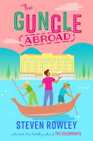 The Guncle Abroad by Steven Rowley (Sequel to The Guncle)