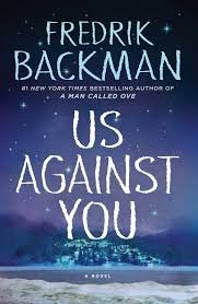 Us Against You by Fredrik Backman (Beartown, Book 2)