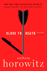 Close To Death by Anthony Horowitz (Hawthorne and Horowitz Mystery #5)
