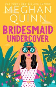 Bridesmaid Undercover by Meghan Quinn (Bridesmaid for Hire book 2 of 3)