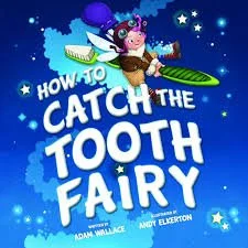 How To Catch the Tooth Fairy by Adam Wallace