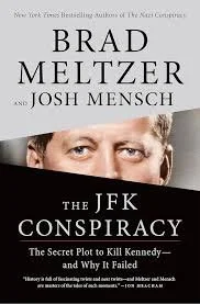 The JFK Conspiracy: The Secret Plot to Kill Kennedy - and Why It Failed by Brad Meltzer