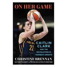On Her Game: Caitlin Clark by Christing Brennan