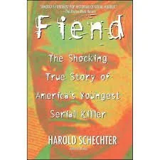 Fiend by Harold Schechter (NONFICTION)