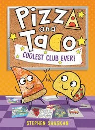 Pizza and Taco: Coolest Club Ever by Stephen Shaskan