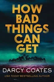 How Bad Things Can Get by Darcy Coates 