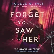 Forget You Saw Here by Noelle Ihli