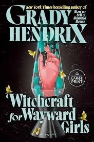Witchcraft for Wayward Girls by Grady Hendrix