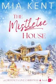 The Mistletoe House by Mia Kent
