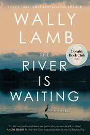 The River is Waiting by Wally Lamb