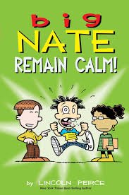 Big Nate: Remain Calm by Lincoln Peirce