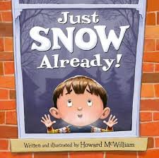 Just Snow Already by Howard McWilliam