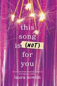 This Song is (not) for You by Laura Nowlin