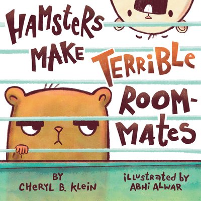 Hamsters Make Terrible Roommates by Cheryl Klein