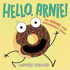 Hello, Arnie! An Arnie the Doughnut Story by Laurie Keller