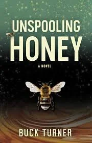 Unspooling Honey by Buck Turner