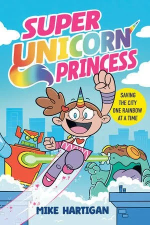 Super Unicorn Princess (Graphic Novel) by Mike Hartigan